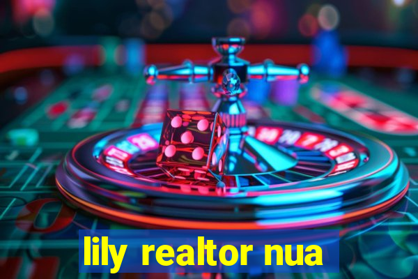 lily realtor nua